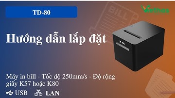 Hướng dẫn lắp đặt máy in hóa đơn TD - 80 (USB + LAN)