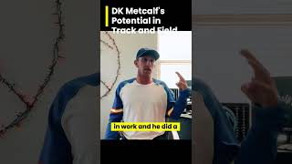 Dk Metcalfs Potential In Track And Field..