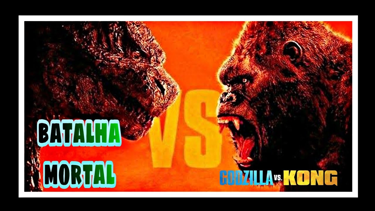Godzilla vs Kong uma batalha mortal / Quem leva a melhor ?