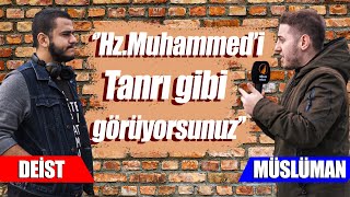 ''HZ. MUHAMMED'i(s.a.v) TANRI GİBİ GÖRÜYORSUNUZ'' Diyen Deist İman Etti Mi?