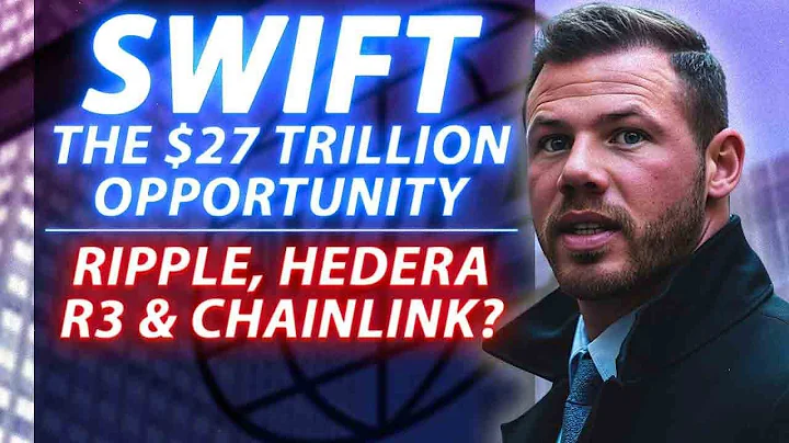 How Swift Could Use XRP, Hedera, Chainlink & Corda Partnerships for a $27 Trillion Opportunity