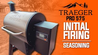 Traeger Pro 575 / INITIAL FIRING / SEASONING