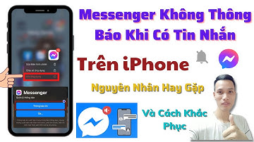 Hướng Dẫn Khắc Phục Messenger Không Thông Báo Tin Nhắn Đến Trên iPhone Mới Nhất 2023 | Tân tivi