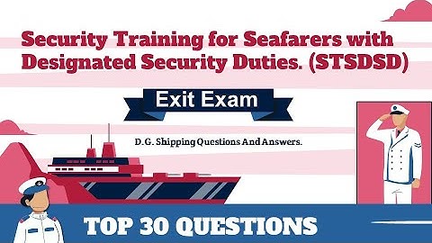 Security Training for Seafarers with Designated Security Duties. (STSDSD) || Exit Exam || STWC ||