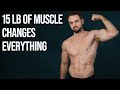 How gaining 15 pounds of muscle changes your physique realistic advice
