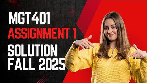 MGT401 100% Correct Solution| MGT401  Solution file