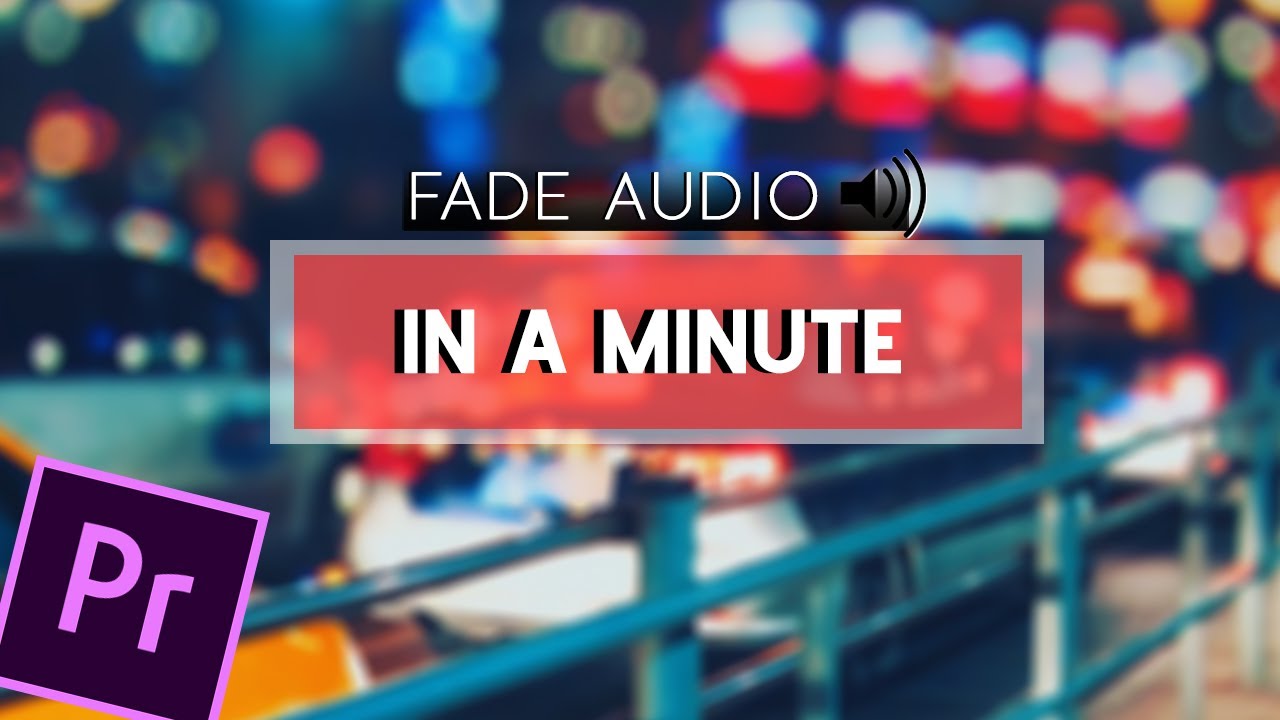FADE AUDIO | PREMIERE PRO | ADOBE IN A MINUTE