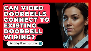 Can Video Doorbells Connect To Existing Doorbell Wiring? - SecurityFirstCorp.com