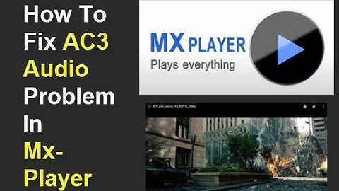 How to fix AC3 audio or No audio problem in MX Player