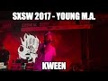 SXSW 2017 - Young M.A. - Kween (Dynasty Freestyle)