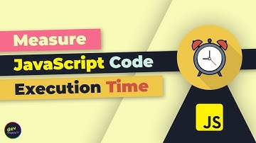 JavaScript:  How To Measure Code Execution Time (2020)