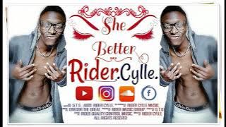 Rider Cylle - She Better ( Music Audio)