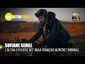 Sofiane sehili  lultracycliste off road franais n1 mondial   ultra talk