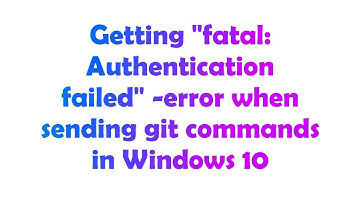 Getting "fatal: Authentication failed" -error when sending git commands in Windows 10