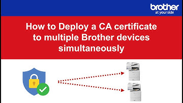 How to deploy a CA certificate to multiple Brother devices simultaneously