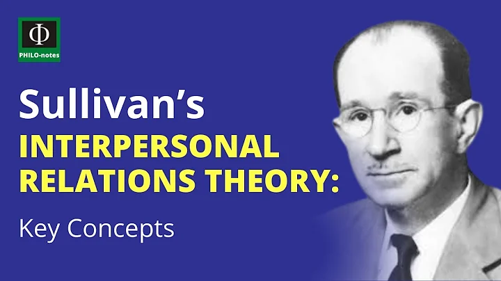 Sullivan’s Interpersonal Relations Theory: Key Concepts - DayDayNews