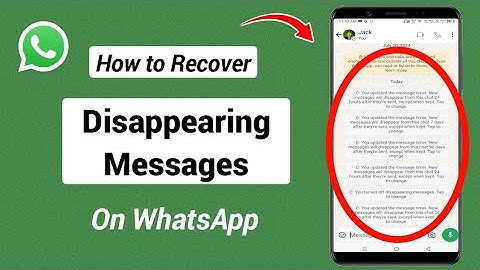 How To Recover Disappearing Messages On WhatsApp