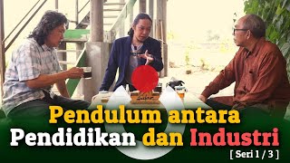 Pendulum antara Pendidikan dan Industri | Pendidikan #1