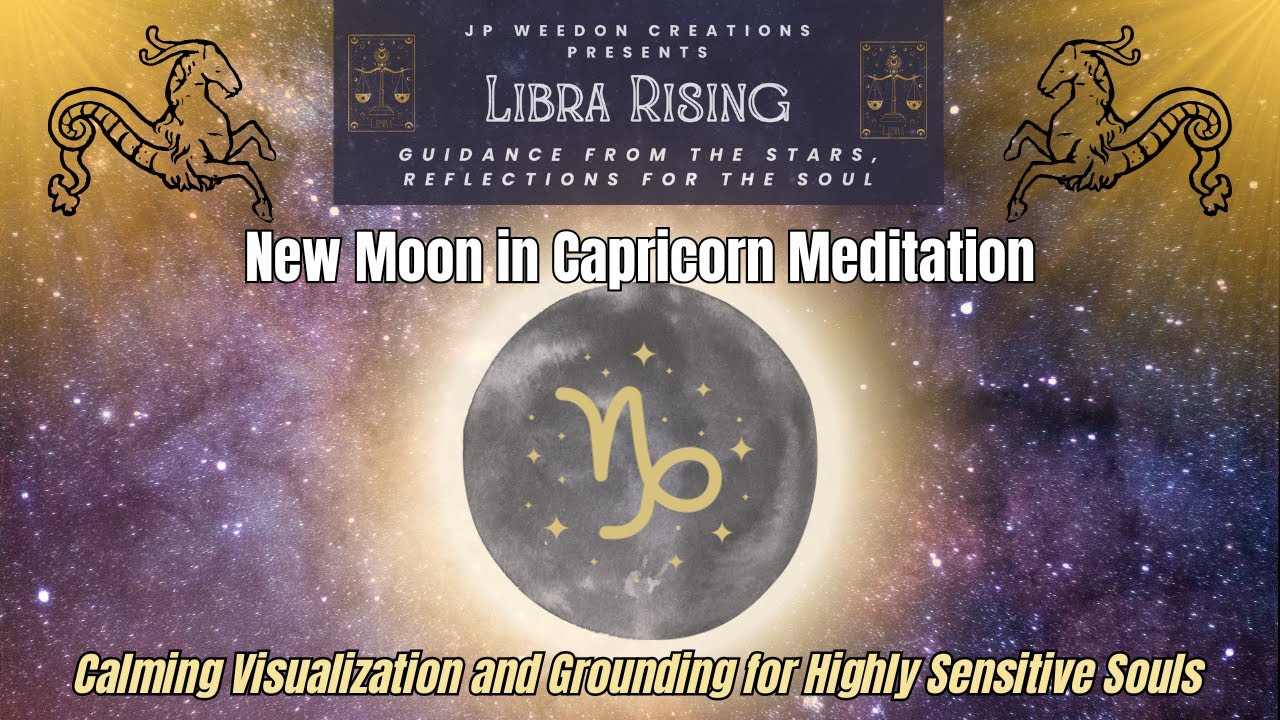 New Moon in Capricorn | Meditation for Highly Sensitive Souls - YouTube