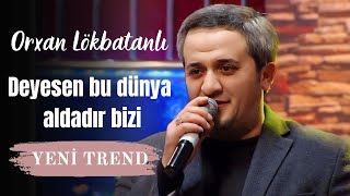 Orxan Lokbatanli -Deyesen Bu Dunya Aldadir Bizi Tik Tok Trend Olan Şeir Yeni 2024 