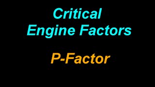 Critical Engine Factors: P-Factor