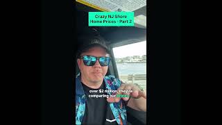 Part 2 - Crazy NJ Shore Real Estate Prices Explained 