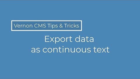 Export data as continuous text - Vernon CMS 12.5.1