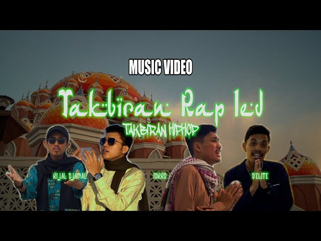 IDRRD - Takbiran Rap Ied Ft Rijal Djamal x D'ELITE (Official Music Video) class=