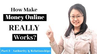 How Make Money Online REALLY Works? Part 3 - Authority &amp; Relationships