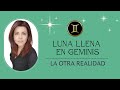 Luna Llena en Geminis *La otra realidad