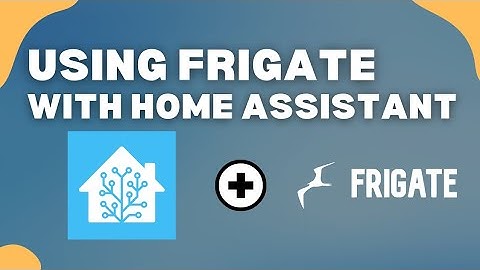 Frigate and Home Assistant