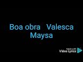 Boa obra-Valesca Maysa playback com letra dois tom abaixo