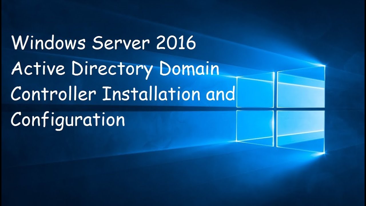 windows server 2016 active directory domain controller installation and ...