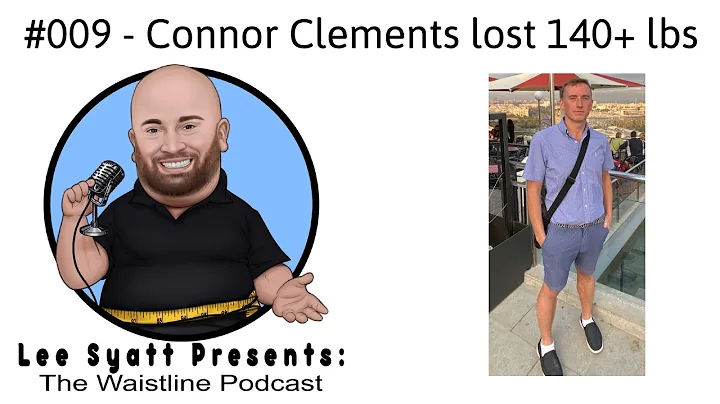 #009 - Connor Clements lost 140+ pounds!
