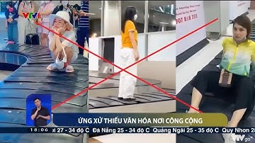 Ứng xử thiếu văn hóa nơi công cộng từ mặt đất tới bầu trời | VTV24