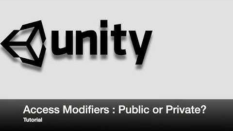Access Modifiers in Unity Tutorial (Public or Private?)