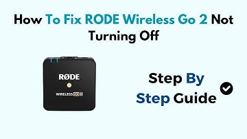 How To Fix RODE Wireless Go 2 Not Turning Off