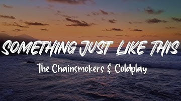 The Chainsmokers & Coldplay - SOMETHING JUST LIKE THIS (Lyric Video)