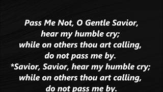 PASS ME NOT O GENTLE SAVIOR Hear My Humble Cry Hymn DO NOT PASS ME BY Lyrics Words Fernando song