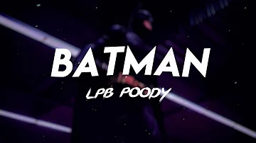 LPB Poody - Batman (Lyrics) "she told me to recline so i had to let back the seat"