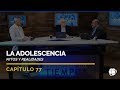 La Adolescencia: Mitos y Realidades | Cap #77 | Entendiendo Los Tiempos - Temporada 2