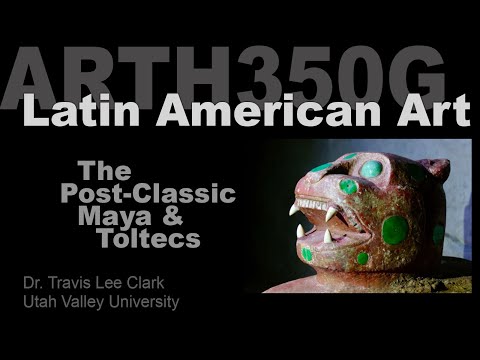 Lecture 09 Postclassic Maya & Toltec