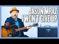 Jason mraz i wont give up guitar lesson  tutorial