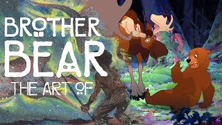 The Art Of Brother Bear Part 2