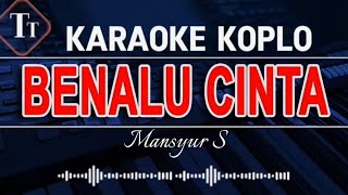 karaoke dangdut koplo Benalu Cinta – Mansyur S