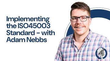 Implementing the ISO45003 Standard - with Adam Nebbs