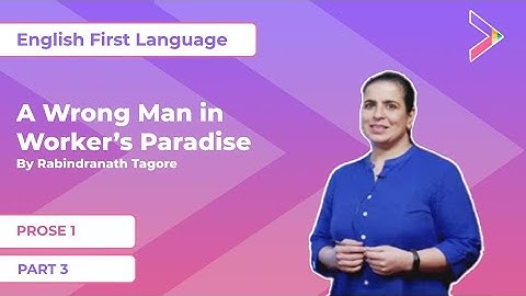 Proza:01| Een verkeerde man in het arbeidersparadijs - Deel 03| Eerste Engelse taal| Klas X
