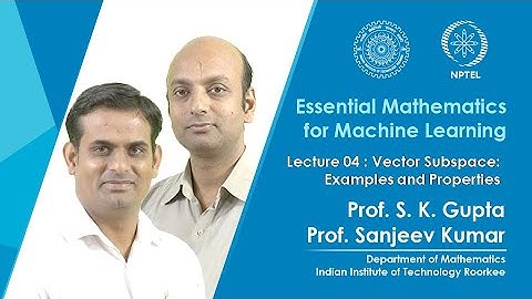 Lecture 04 : Vector Subspace:  Examples and Properties