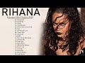 Download Lagu The Best Of Rihanna - Rihanna Greatest Hits Full Album 2022