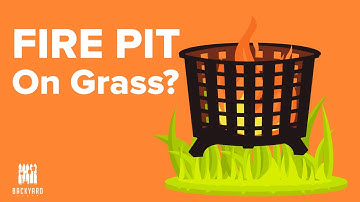 Can You Put a Fire Pit on Grass? | Backyardscape